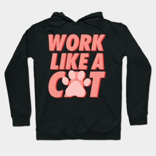 Work Like A Cat Hoodie